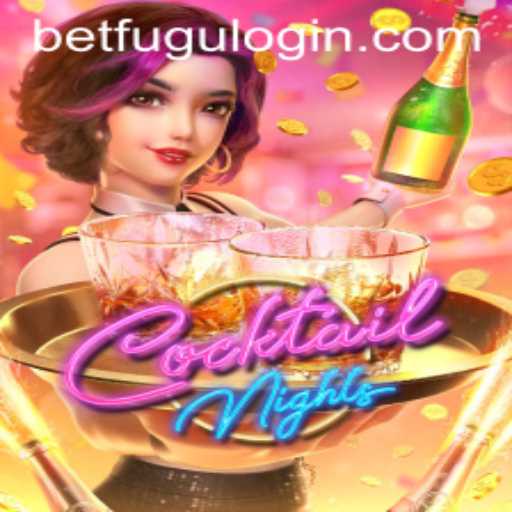 Exploring the Sparkling World of CocktailNights with BetFugu
