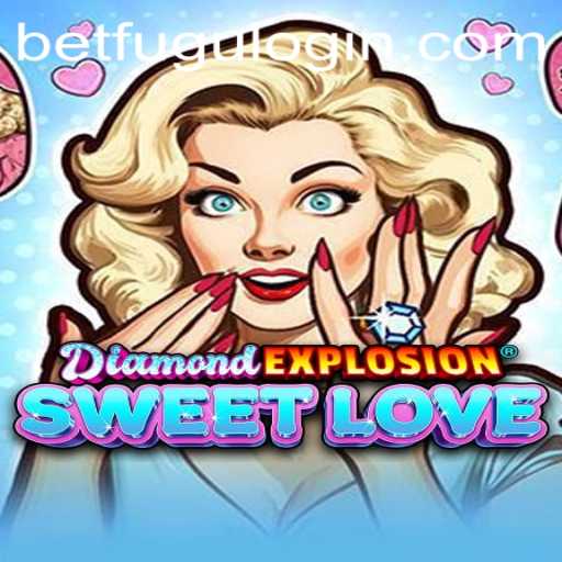 Exploring the Thrilling Universe of DiamondExplosionSweetLove and the Innovative BetFugu Experience